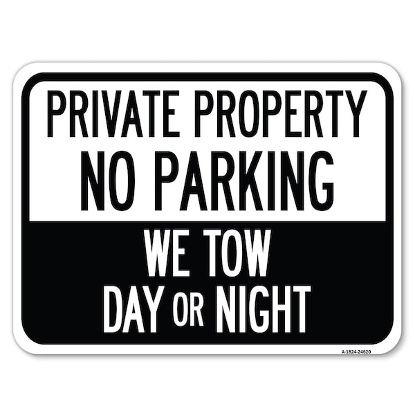 Private Property No Parking We Tow Day or Night Rust Proof Parking, A-1824-24620